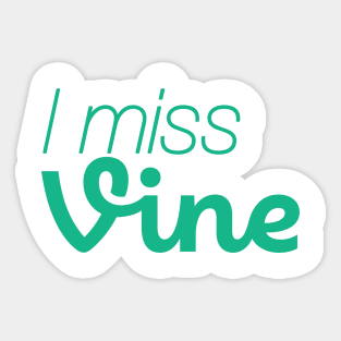 I Miss Vine Sticker